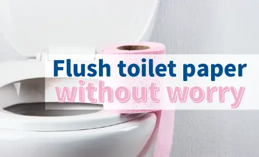 Flush toilet paper without worry